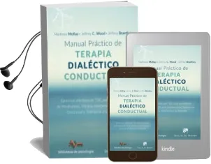 Descargar AudioLibro Manual Practico de Terapia Dialectico Conductual: Ejercicios Practicos de tdc para Aprendizaje de Mindfulness, Eficacia Interpersonal, Regulacion Emocional y Tolerancia a la Angustia de Matthew Mckay; Jeffrey C. Wood año 2017