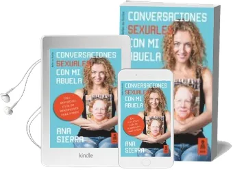 Descargar AudioLibro Conversaciones Sexuales con mi Abuela: Una Divertida Guia de Mindfulsex para Todos de Ana Sierra año 2017