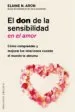 AudioLibro El don de la Sensibilidad en el Amor: Como Comprender y Mejorar las Relaciones Cuando el Mundo te Abruma de Elaine N. Aron