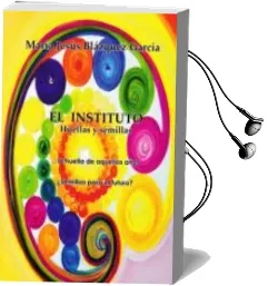 Descargar AudioLibro El Instituto, Huellas y Semillas de Maria Jesus Blazquez Garcia año 2017