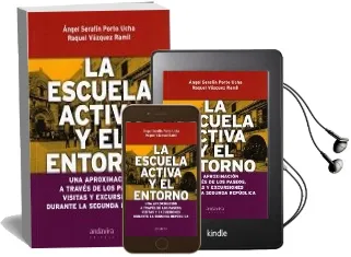 Descargar AudioLibro Escuela Activa y el Entorno. una Aproximacion a Traves de los pas Eos, Visitas y Excursiones Durante la Segunda Rep. de Angel Serafin Porto Ucha año 2017