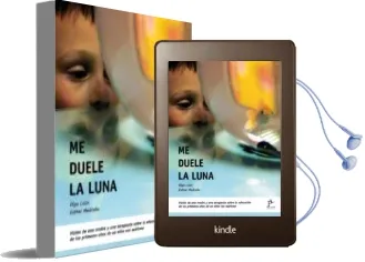 Descargar AudioLibro Me Duele la Luna: Vision de una Madre y un Terapeuta Sobre la Educacion de los Primeros Años de un Niño con Autismo de Olga Lalin año 2017