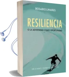 Descargar AudioLibro Resiliencia o la Adversidad Como Oportunidad de Rosario Linares año 2017