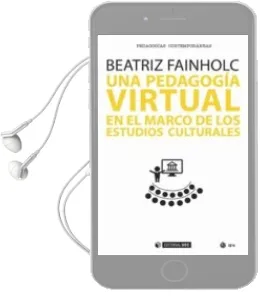 Descargar AudioLibro Una Pedagogia Virtual en el Marco de los Estudios Culturales de Beatriz Fainholc año 2017