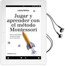 Descargar AudioLibro Jugar y Aprender con el Metodo Montessori: Guia de Actividades Educativas desde los 2 a los 6 Años de Lesley Britton año 2017