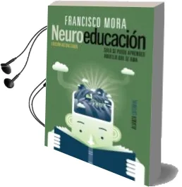 Descargar AudioLibro Neuroeducacion: Solo se Puede Aprender Aquello que se ama de Francisco Mora año 2017