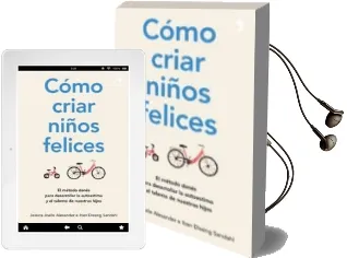 Descargar AudioLibro Como Criar Niños Felices: El Metodo Danes para Desarrollar la Autoestima y el Talento de Nuestros Hijos de Jessica Joelle Alexander año 2017