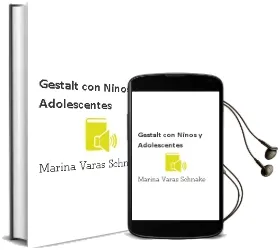 Descargar AudioLibro Gestalt con Niños y Adolescentes de Marina Varas Schnake año 2017