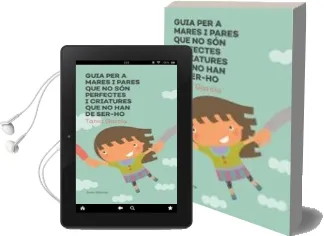 Descargar AudioLibro Guia per a Mares i Pares que no són Perfectes i Criatures que no han de Ser-Ho de Tania Garcia Caro Sanchez año 2017