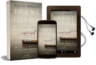 Descargar AudioLibro Transformacion Emocional: Un Viaje a Traves de la Escritura Terapeutica de Noelia Mendive año 2017