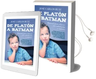 Descargar AudioLibro De Platon a Batman: Manual para Educar con Sabiduria y Valores de Jose Carlos Ruiz año 2017