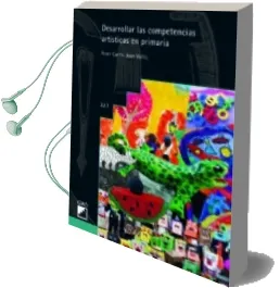 Descargar AudioLibro Desarrollar las Competencias Artisticas en Primaria de Roser Caritx año 2017