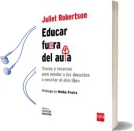 Descargar AudioLibro Educar Fuera del Aula de Juliet Robertson año 2017