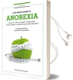 Descargar AudioLibro Guia Basica Sobre la Anorexia ¿Que es? ¿Por que Surge? ¿Como Salir? ¿Como Ayudar a la Persona que Sufre Anorexia? de Jose Ramon Alonso; Irene Alonso Esquisabel año 2017