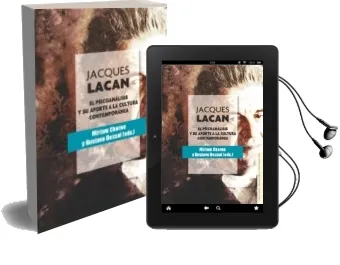 Descargar AudioLibro Jacques Lacan: El Psicoanalisis y su Aporte a la Cultura Contemporanea de Gustavo Dessal; Miriam Chorne año 2017