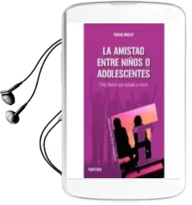 Descargar AudioLibro La Amistad Entre Niños o Adolescentes de Pascal Mallet año 2017