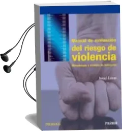Descargar AudioLibro Manual de Evaluacion del Riesgo de Violencia: Metodologia y Ambitos de Aplicacion de Ismael Loinaz año 2017
