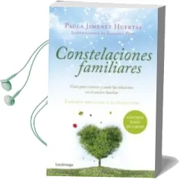 Descargar AudioLibro Constelaciones Familiares: Guia para Conocer y Sanar las Relaciones en el Nucleo Familiar de Paula Jimenez Huertas año 2017