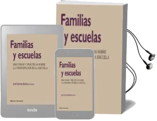 Descargar AudioLibro Familias y Escuelas: Discursos y Practicas Sobre la Participacion en la Escuela de Jordi Garreta Bochaca año 2017