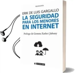 Descargar AudioLibro La Seguridad para los Menores en Internet de Erik De Luis Gargallo año 2017