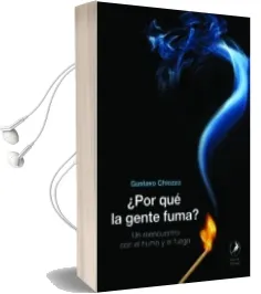 Descargar AudioLibro ¿Por que la Gente Fuma?: Un Reencuentro con el Humo y el Fuego de Gustavo Chiozza año 2017