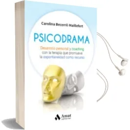 Descargar AudioLibro Psicodrama: Desarrollo Personal y Coaching con la Terapia que Promueve la Espontaneidad Como Recurso de Carolina Becerril Maillefert año 2017