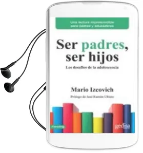 Descargar AudioLibro Ser Padres, ser Hijos: Los Desafios de la Adolescencia de Mario Izcovich año 2017