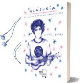 Descargar AudioLibro Aladuria. el Camino Hacia la Creatividad de Julián Bozzo año 2017