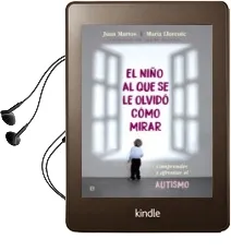 Descargar AudioLibro El Niño al que se le Olvido Como Mirar: Comprender y Afrontar el Autismo de Juan Martos; Maria Llorente año 2017
