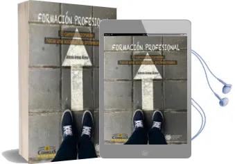 Descargar AudioLibro Formacion Profesional: El Camino Razonable Hacia una Sociedad de Profesionales de Antonio Arenas Alonso año 2017