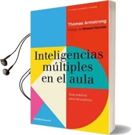 Descargar AudioLibro Inteligencias Multiples en el Aula (2ª ed. Ampliada y Revisada) de Thomas Armstrong año 2017
