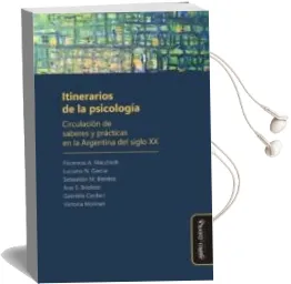 Descargar AudioLibro Itinerarios de la Psicología: Circulación de Saberes y Prácticas de Varios Autores año 2017