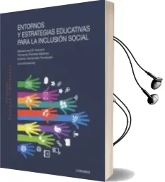 Descargar AudioLibro Entornos y Estrategias Educativas para la Incusión Social de Varios Autores año 2017