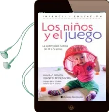 Descargar AudioLibro Los Niños y el Juego: La Actividad Ludica de 0 a 5 Años de Francis Rosemberg; Liliana Gruss año 2017