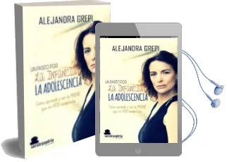 Descargar AudioLibro Un Paseo por la Infancia y la Adolescencia: Como Aprendi a ser la Madre que mi Hijo Necesitaba de Alejandra Grepi año 2017