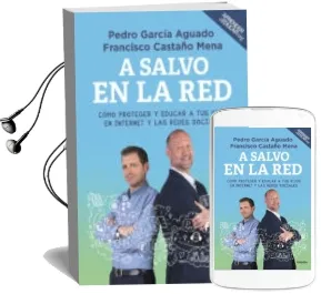 Descargar AudioLibro A Salvo en la Red: Como Proteger y Educar a tus Hijos en Internet y Redes Sociales de Pedro Garcia Aguado año 2017