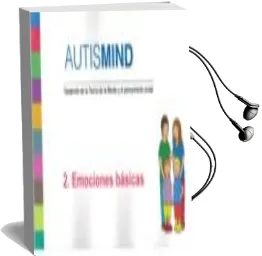 Descargar AudioLibro Autismind. 2: Emociones Basicas: Desarrollo de la Teoria de la Mente y el Pensamiento Social de Alex Escola Serra año 2017