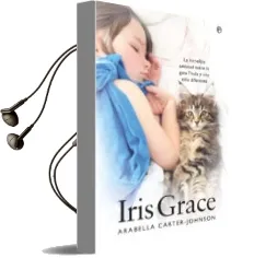 Descargar AudioLibro Iris Grace: La Increible Amistad Entre la Gata Thula y una Niña Diferente de Arabella Carter Johnson año 2017