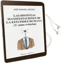 Descargar AudioLibro Las Distintas Manifestaciones de la Estupidez Humana (y Como Evitarlas) de Jose Manuel Azcona año 2017