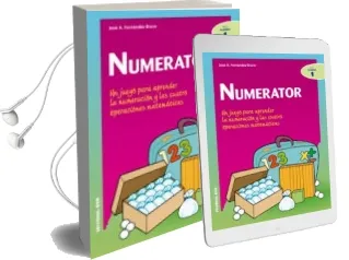 Descargar AudioLibro Numerator: Un Juego para Aprender la Numeracion y las Cuatro Operaciones Matematicas (2ª Ed.) de Jose A. Fernandez Bravo año 2017