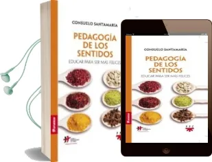 Descargar AudioLibro Pedagogia de los Sentidos: Educar para ser mas Felices de Consuelo Santamaría Repiso año 2017