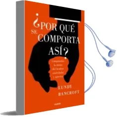 Descargar AudioLibro ¿Por que se Comporta Asi?: Comprender la Mente del Hombre Controlador y Agresivo de Lundy Bancroft año 2017
