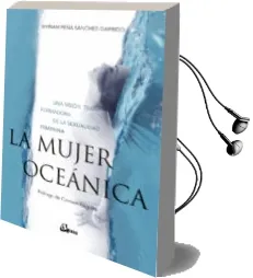 Descargar AudioLibro La Mujer Oceanica: Una Vision Transformadora de la Sexualidad Femenina de Myriam Peña Sánchez Garrido año 2018