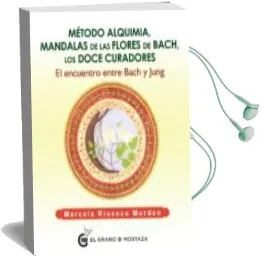 Descargar AudioLibro Metodo Alquimia, Mandalas de las Flores de Bach. los Doce Curadores de Marcela Rioseco Murden año 2018