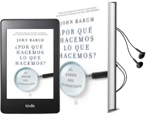 Descargar AudioLibro ¿Por que Hacemos lo que Hacemos?: El Poder del Inconsciente de John Bargh año 2018