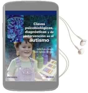 Descargar AudioLibro Claves Psicobiologicas, Diagnosticas y de Intervencion en el Autismo de Jaime Iglesias Dorado; Julia Folch Schulz año 2018