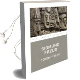 Descargar AudioLibro Totem y Tabu: Algunas Concordancias Entre la Vida Animica de los Salvajes y la de los Neuroticos de Sigmund Freud año 2018