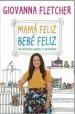 AudioLibro Mama Feliz, Bebe Feliz. mis Aventuras Durante la Maternidad de Giovanna Fletcher