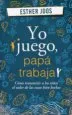 AudioLibro Yo Juego, Papa Trabaja: Como Transmitir a los Niños el Valor de las Cosas Bien Hechas de Desconocido