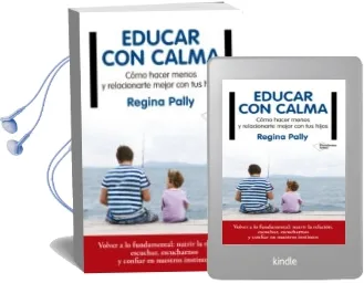 Descargar AudioLibro Educar con Calma: Como Hacer Menos y Relacionarme Mejor con tus Hijos de Pally Regina año 2018
